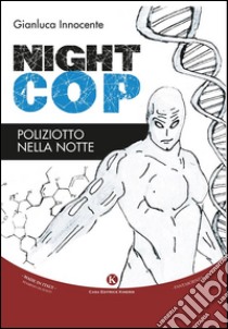 Nightcop. Poliziotto nella notte libro di Innocente Gianluca