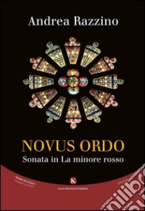 Novus ordo. Sonata in la minore rosso libro di Razzino Andrea