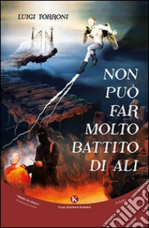 Non può far molto battito di ali libro di Torroni Luigi