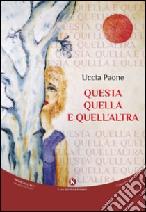 Questa quella e quell'altra libro di Paone Uccia