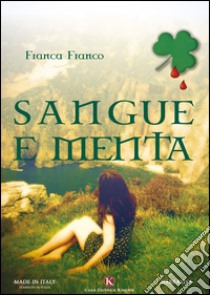 Sangue e menta libro di Franco Franca