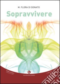 Sopravvivere libro di Di Donato Flora