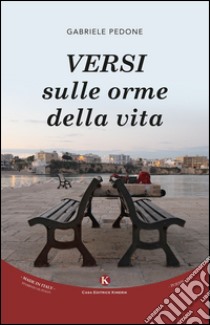 Versi sulle orme della vita libro di Pedone Gabriele