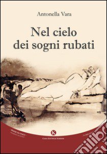 Nel cielo dei sogni rubati libro di Vara Antonella