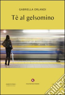 Tè al gelsomino libro di Orlandi Gabriella