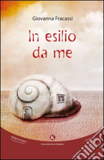 In esilio da me libro di Fracassi Giovanna