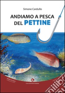 Andiamo a pesca del pettine libro di Cardullo Simone