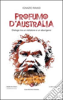 Profumo d'Australia. Dialogo tra un visitatore e un aborigeno libro di Ravasi Ignazio