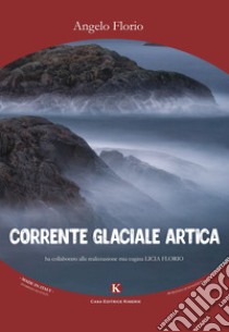 Corrente glaciale artica libro di Florio Angelo