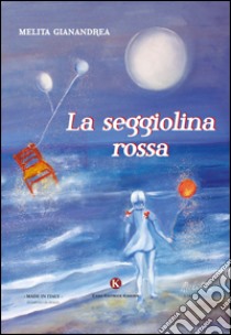 La seggiolina rossa libro di Melita Gianandrea