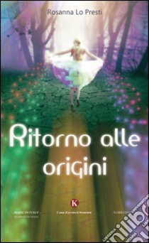 Ritorno alle origini libro di Lo Presti Rosanna