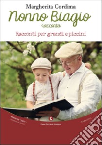 Nonno Biagio racconta libro di Cordima Margherita