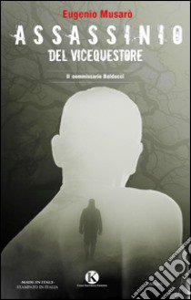 Assassinio del vicequestore. Il commissario Balducci libro di Musarò Eugenio