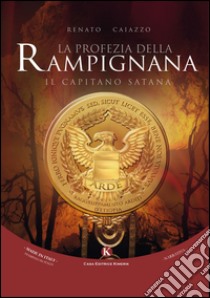 Il capitano Satana. La profezia della Rampignana libro di Caiazzo Renato