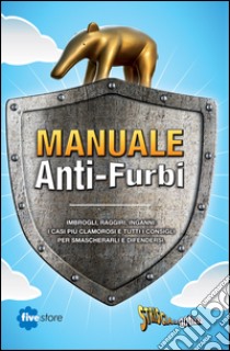 Striscia la notizia. Manuale anti-furbi libro