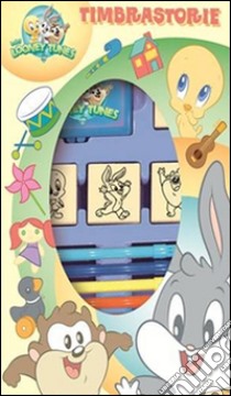 Timbrastorie. Baby Looney Tunes. Con gadget libro