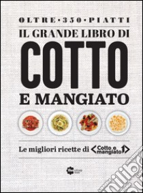 Il grande libro di «Cotto e mangiato» libro di Gelisio Tessa - Parodi Benedetta