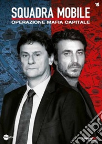 Squadra mobile. Operazione mafia capitale. DVD libro