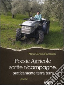 Poesie agricole scritte n'campagne praticamente terra terra libro di Naccarella Maria