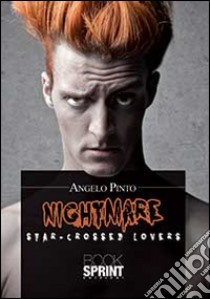 Star-Crossed Lovers. Nightmare libro di Pinto Angelo