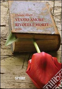 Vuoto amore rivolta e morte libro di Alfieri Daniele