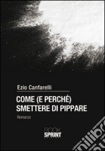 Come (e perché) smettere di pippare libro di Canfarelli Ezio