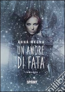 Un amore di fata libro di Megna Anna