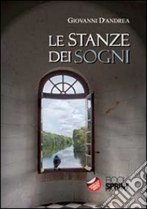 Le stanze dei sogni libro di D'Andrea Giovanni