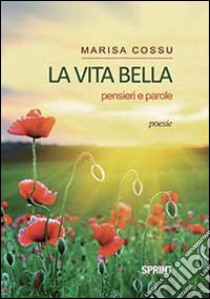 La vita bella libro di Cossu Marisa