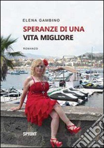 Speranze di una vita migliore libro di Gambino Elena