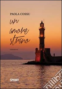 Un amore strano libro di Cossu Paola