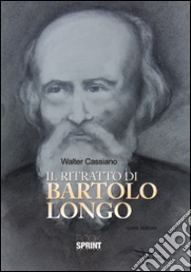 Il ritratto di Bartolo Longo libro di Cassiano Walter