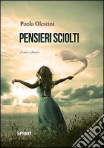 Pensieri sciolti libro di Olestini Paola