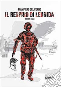 Il respiro di Leonida libro di Del Corno Giampiero