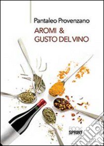 Aromi & gusto del vino libro di Provenzano Pantaleo