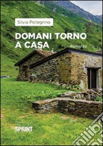 Domani torno a casa libro di Pellegrino Silvia