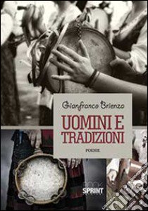 Uomini e tradizioni libro di Brienza Gianfranco