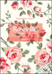 Roseville. Il villaggio delle rose libro di Crisci Valentina