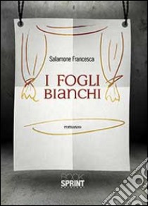 I fogli bianchi libro di Salamone Francesca