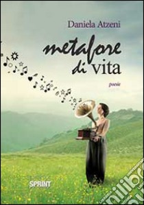 Metafore di vita libro di Atzeni Daniela