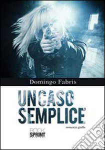 Un caso semplice libro di Fabris Domingo