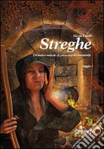 Streghe. Un antico metodo di persuasione femminile libro di Pacelli Nicola