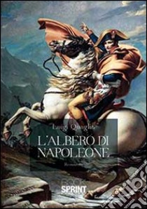 L'albero di Napoleone libro di Quaglia Luigi