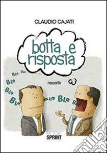 Botta e risposta libro di Cajati Claudio