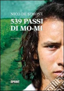 539 passi di MO-MI libro di De Simone Nico