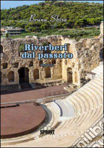 Riverberi dal passato libro di Sbisà Bruna