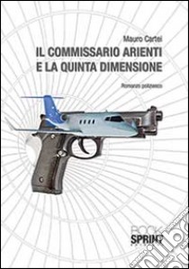 Il commissario Arienti e la quinta dimensione libro di Cartei Mauro