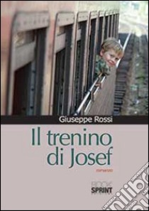 Il trenino di Josef libro di Rossi Giuseppe