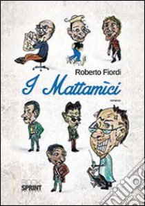 I mattamici libro di Fiordi Roberto