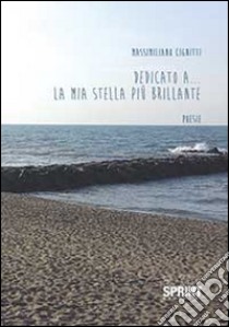 Dedicato a... la mia stella più brillante libro di Cignitti Massimiliano